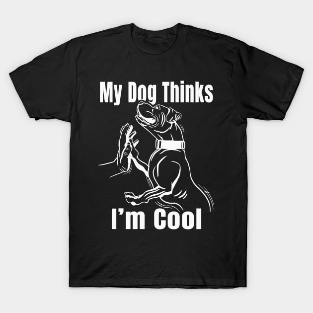 My Dog Thinks Im Cool Pit Bull Graphic Novelty T-Shirt by Sassee Designs
